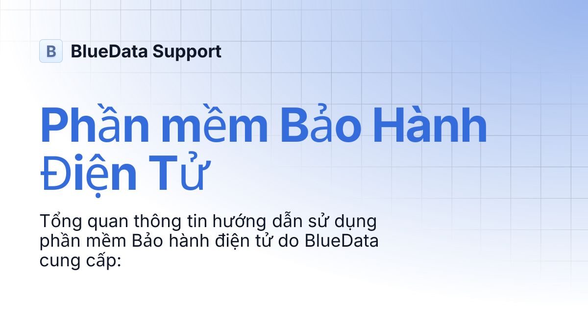 Phần mềm Bảo Hành Điện Tử | BlueData Support